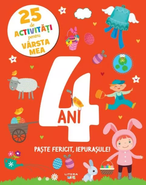 25 de activitati pentru varsta mea. 4 ani. Paste fericit, iepurasule! – Carte pentru copii