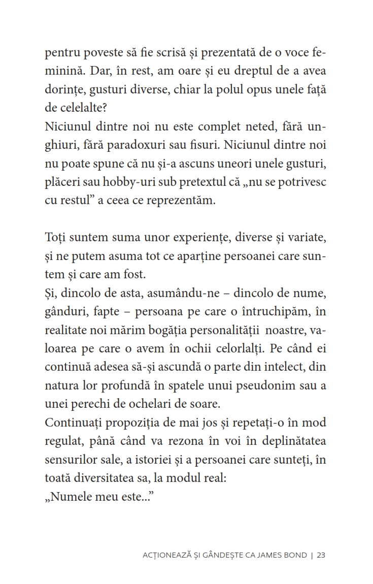 Acționează și gândește ca James Bond. Seducător,  calm, charismatic, cinic, loial, abil, detașat, curajos. — Stéphane Garnier