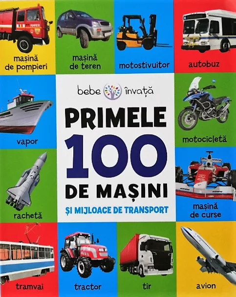 Bebe învață. Primele 100 de mașini și mijloace de transport
