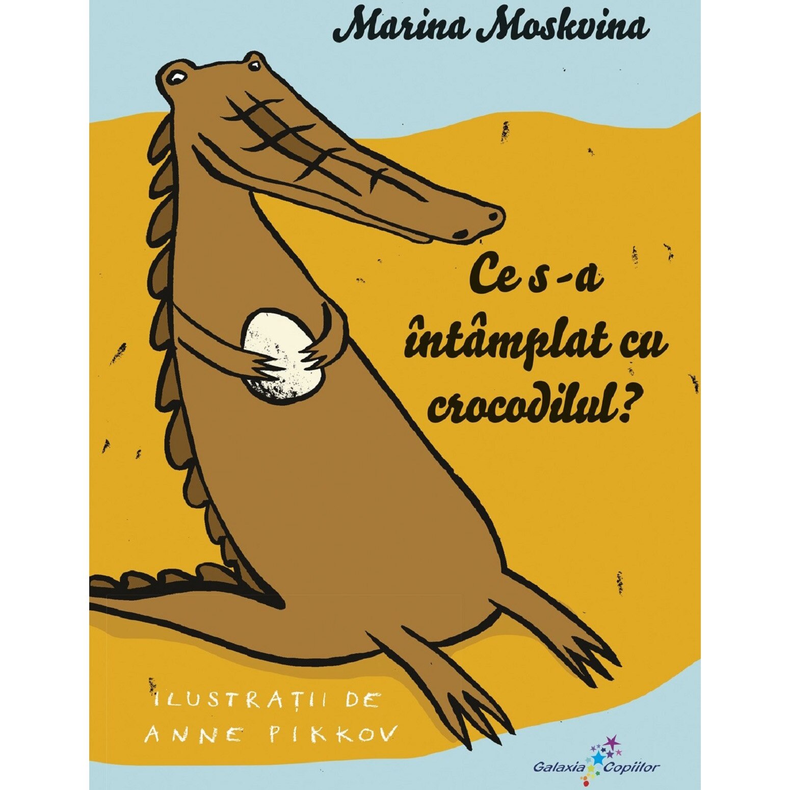 Ce s-a intamplat cu crocodilul?, Marina Moskvina – Carte pentru copii