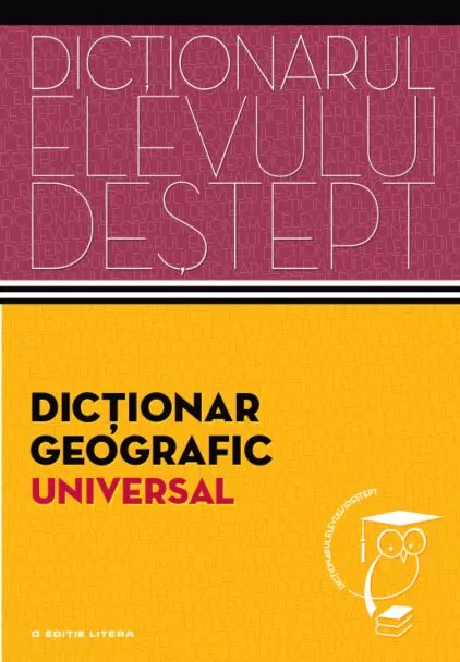 Dicționar geografic universal. Dicționarul elevului deștept – Carte pentru copii