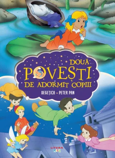 Doua povesti de adormit copiii. Degetica. Peter Pan – Carte pentru copii