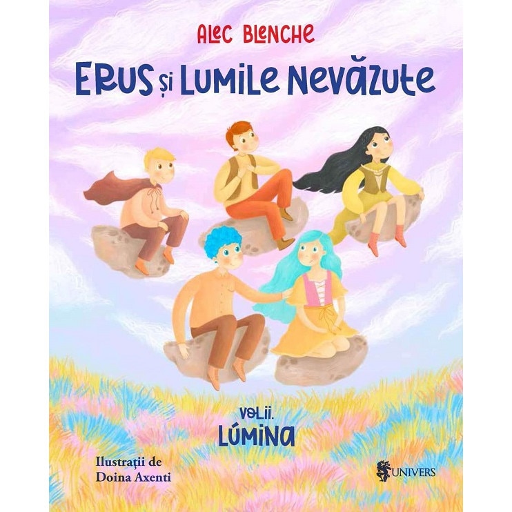 Erus Si Lumile Nevazute Vol.2: Lumina - Alec Blenche – Carte pentru copii