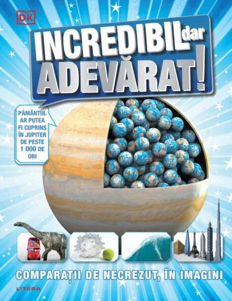 Incredibil dar adevărat! Comparații de necrezut, în imagini – Carte pentru copii