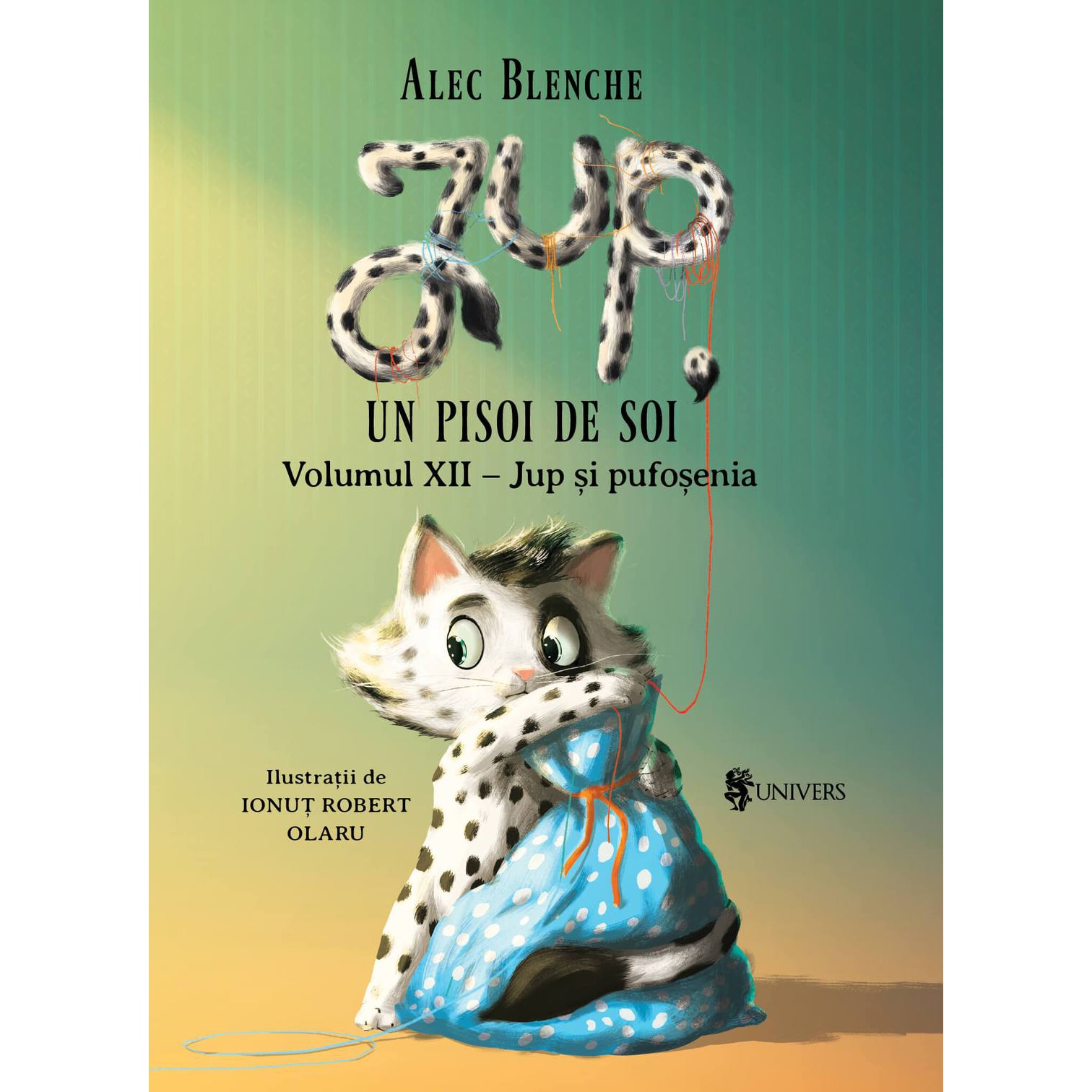 Jup, un pisoi de soi vol XII. Jup si pufos, Alec Blenche – Carte pentru copii