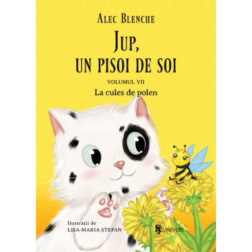 Jup, un pisoi de soi – volumul VII – La cules de polen, Alec Blenche, Lisa-Maria Stefan – Carte pentru copii