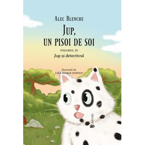 Jup, un pisoi de soi – volumul XI – Jup si detectivul, Alec Blenche – Carte pentru copii