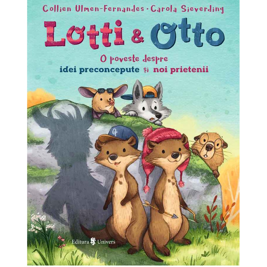 Lotti si Otto vol. 2 - Despre idei preconcepute si noi prietenii, Collien Ulmen-Fernandes – Carte pentru copii