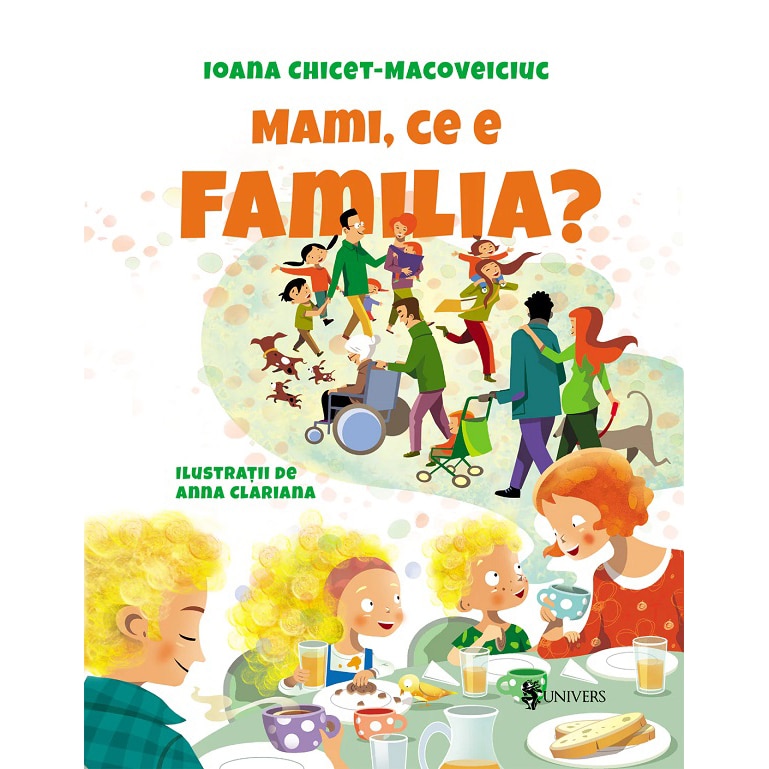 Mami, ce e familia?, Ioana Chicet-Macoveiciuc – Carte pentru copii
