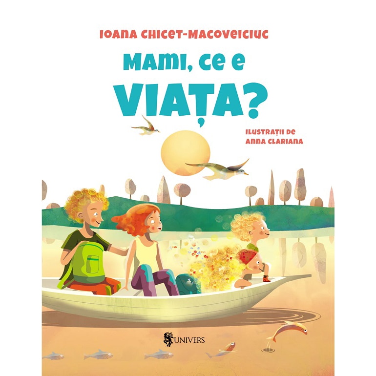 Mami, ce e viata?, Ioana Chicet-Macoveiciuc – Carte pentru copii