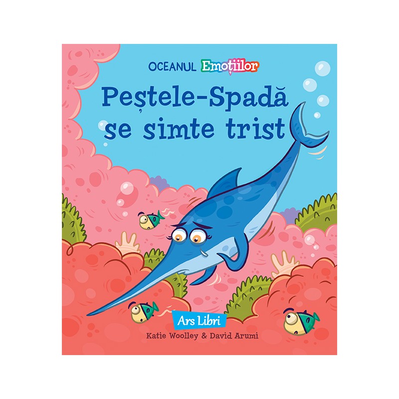 Oceanul Emoțiilor - Peștele-Spadă se simte trist – Carte pentru copii