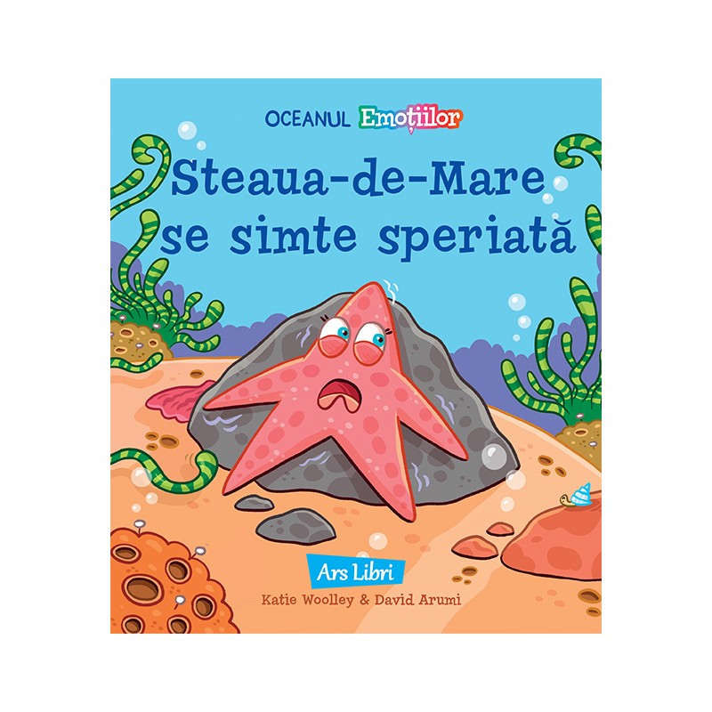Oceanul Emoțiilor - Steaua-de-Mare se simte speriată – Carte pentru copii