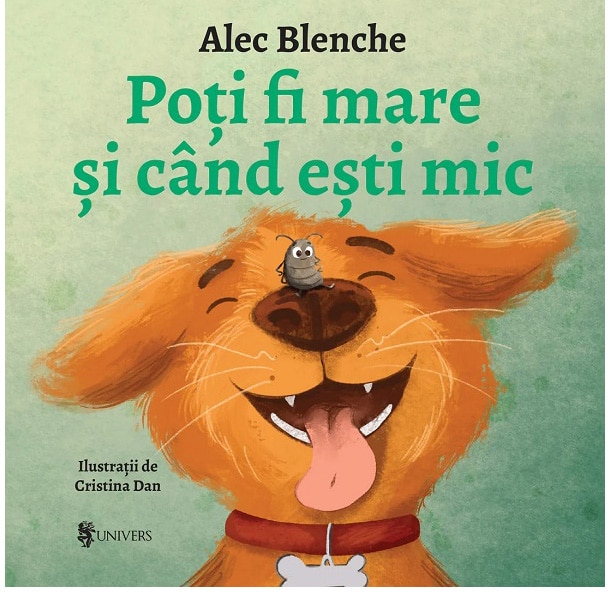 Poti fi mare si cand esti mic, Alec Blenche – Carte pentru copii