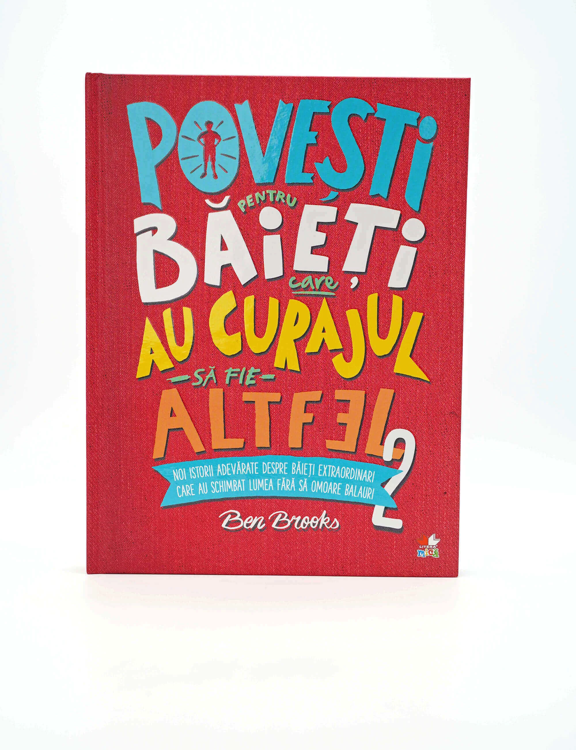 Povești pentru băieți care au curajul să fie altfel. Vol.  2