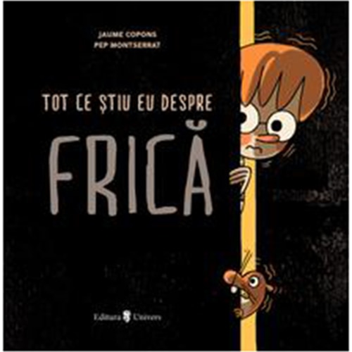 Tot ce știu eu despre frica, Jaume Copons – Carte pentru copii
