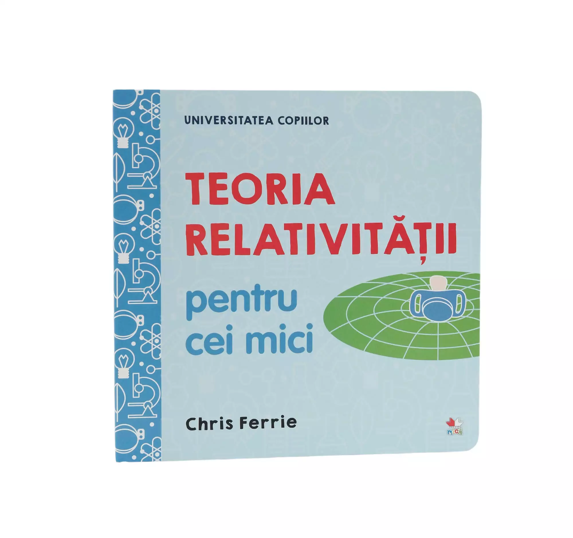 Universitatea copiilor. Teoria relativității pentru cei mici – Carte pentru copii
