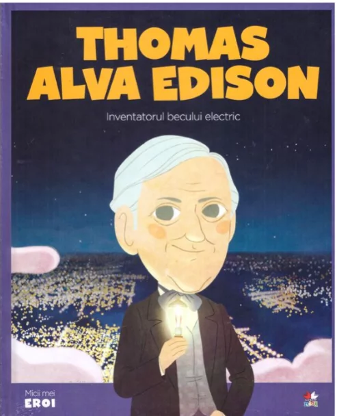 Volumul 32. MICII EROI. Thomas Alva Edison – Carte pentru copii
