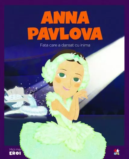 Volumul 37. MICII EROI. Anna Pavlova – Carte pentru copii