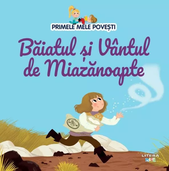 Volumul 99. Primele mele povesti. Baiatul si Vantul de Miazanoapte – Carte pentru copii
