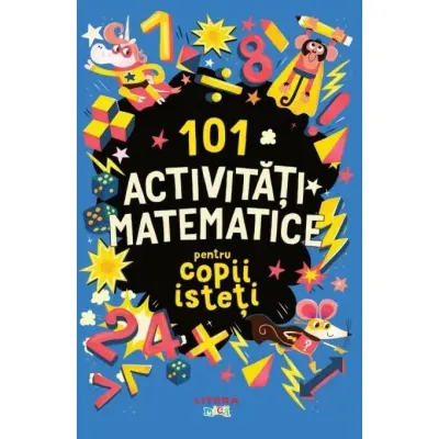 101 activitati matematice pentru copii isteti – Carte pentru copii