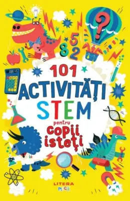 101 activitati STEM pentru copii isteti – Carte pentru copii