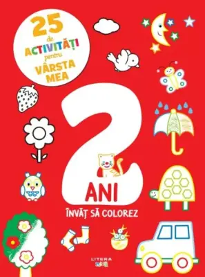 25 de activitati pentru varsta mea. 2 ani. Invat sa colorez – Carte pentru copii