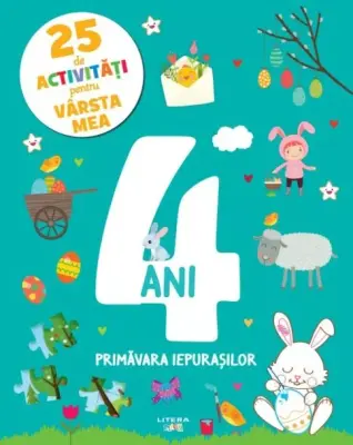 25 de activitati pentru varsta mea. 4 ani. Primavara iepurasilor – Carte pentru copii
