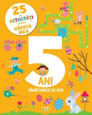 25 de activitati pentru varsta mea. 5 ani. Vanatoarea de oua