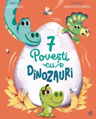 7 Povesti cu dinozauri – Carte pentru copii