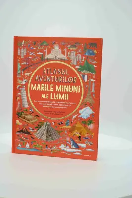 Atlasul aventurilor. Marile minuni ale lumii