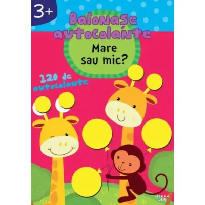 Balonase autocolante. Mare sau mic? 3+ – Carte pentru copii