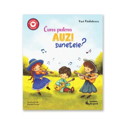 Cum putem auzi sunetele?, Dr. Vasi Radulescu, Readers Do Good – Carte pentru copii