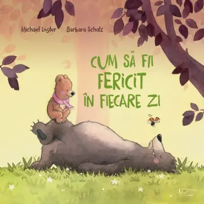 Cum sa fii fericit in fiecare zi – Carte pentru copii
