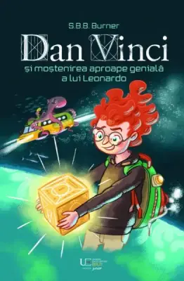 Dan Vinci si mostenirea aproape geniala a lui Leonardo – Carte pentru copii