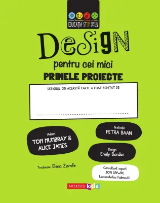 DESIGN pentru cei mici. Primele proiecte. Educație STEM — Tom Mumbray & Alice James