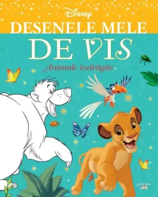 Disney. Desenele mele de vis. Animale indragite – Carte pentru copii