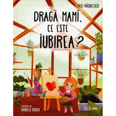Draga Mami, Ce Este Iubirea? - Vasi Radulescu – Carte pentru copii