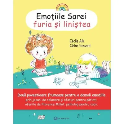 Emotiile Sarei: Furia si linistea - Cecile Alix, Claire Frossard – Carte pentru copii