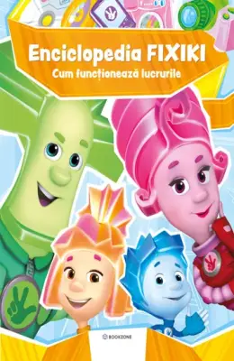 Enciclopedia Fixiki. Cum functioneaza lucrurile