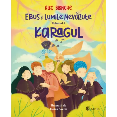 Erus si Lumile Nevazute - vol. 4 - Karagul, Alec Blenche