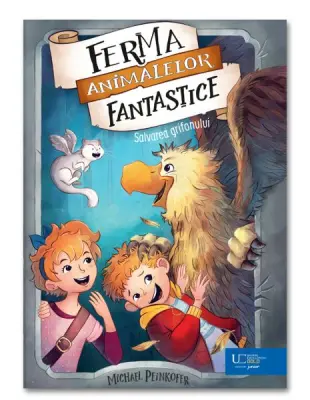 Ferma animalelor fantastice. Salvarea grifonului