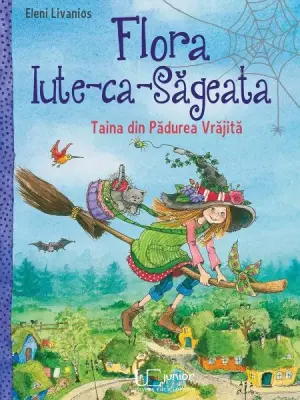 Flora Iute-ca-Sageata. Taina din Padurea vrajita.