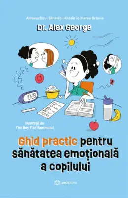 Ghid practic pentru sanatatea emotionala a copilului – Carte pentru copii