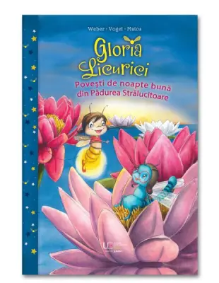 Gloria Licurici. Povești de noapte bună din Pădurea Strălucitoare