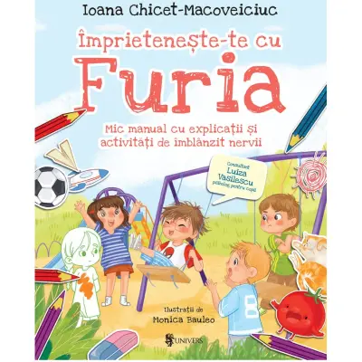 Imprieteneste-te cu Furia – mic manual cu explicatii si activitati de imblanzit nervii, Ioana Chicet-Macoveiciuc