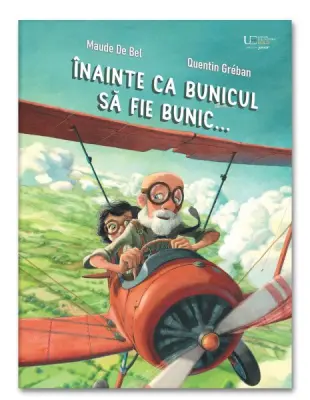 Inainte ca bunicul sa fie bunic... – Carte pentru copii