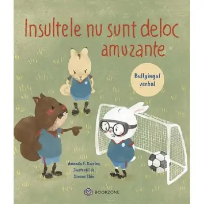 Insultele Nu Sunt Deloc Amuzante - Amanda F. Doering, Simone Shin – Carte pentru copii