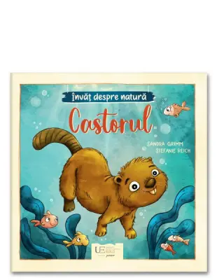 Invat despre natura. Castorul – Carte pentru copii