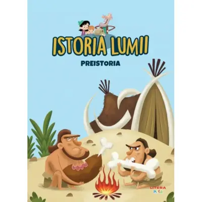 Istoria lumii. Preistoria – Carte pentru copii