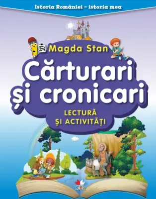 Istoria României - istoria mea. Cărturari și cronicari. Lectură și activități – Carte pentru copii